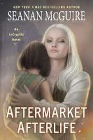 Aftermarket Afterlife de Seanan Mcguire