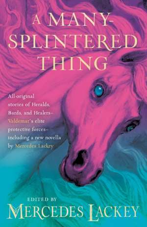 A Many-Splintered Thing de Mercedes Lackey