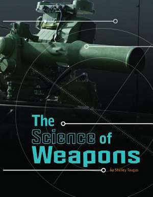 The Science of Weapons de Shelley Tougas