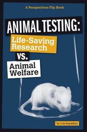 Animal Testing: Life-Saving Research vs. Animal Welfare de Lois Sepahban