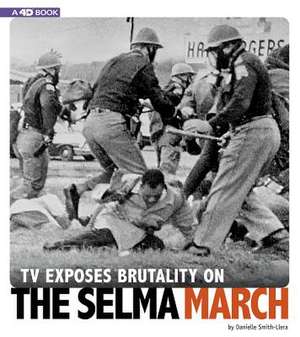 TV Exposes Brutality on the Selma March: 4D an Augmented Reading Experience de Danielle Smith-Llera