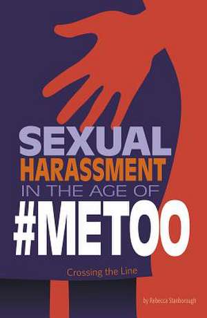 Sexual Harassment in the Age of #Metoo: Crossing the Line de Rebecca Stanborough