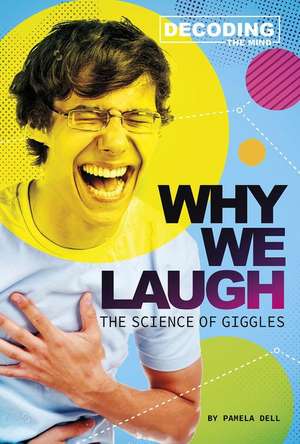 Why We Laugh: The Science of Giggles de Pamela Dell