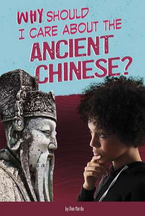 Why Should I Care about the Ancient Chinese? de Claire Throp