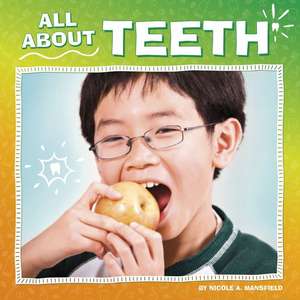 All about Teeth de Nicole A Mansfield