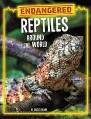 Endangered Reptiles Around the World de Golriz Golkar