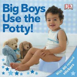 Big Boys Use the Potty! de DK Publishing