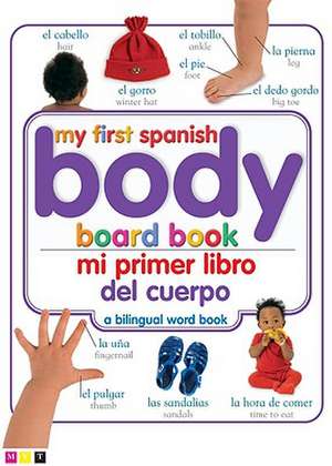 My First Spanish Body Board Book/Mi Primer Libro del Cuerpo de DK Publishing