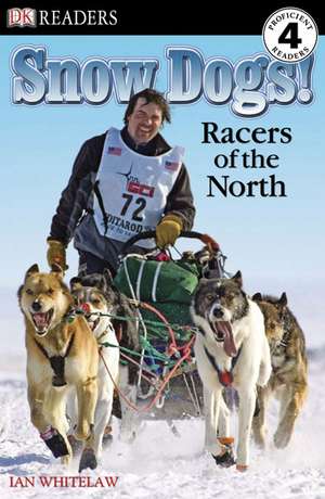 Snow Dogs!: Racers of the North de Ian Whitelaw