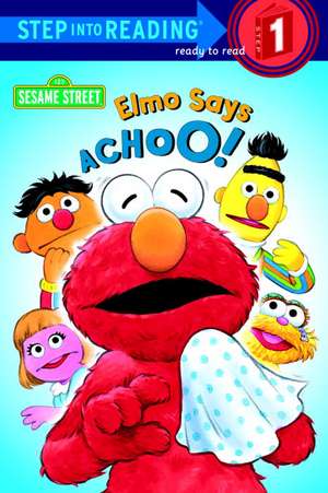 Elmo Says Achoo! de Sarah Albee