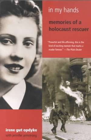 In My Hands: Memories of a Holocaust Survivor de Irene Gut Opdyke