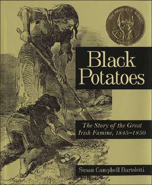 Black Potatoes: The Story of the Great Irish Famine, 1845-1850 de Susan Campbell Bartoletti