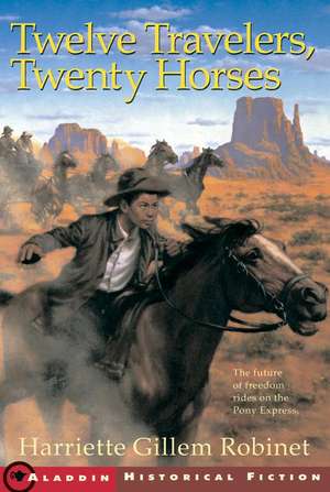 Twelve Travelers, Twenty Horses de Harriette Gillem Robinet