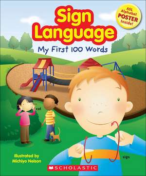 Sign Language: My First 100 Words [With ASL Alphabet] de Michiyo Nelson