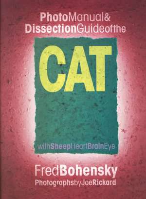 Photo Manual and Dissection Guide of the Cat: With Sheep Heart, Brain, Eye de Fred Bohensky