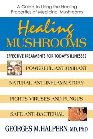 Healing Mushrooms de Georges M. Halpern