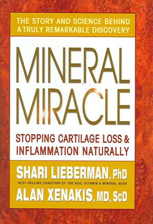 Mineral Miracle: Stopping Cartilage Loss & Inflammation Naturally de Shari Lieberman