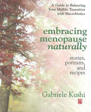 Embracing Menopause Naturally de Gabriele Kushi