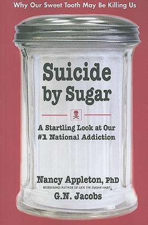 Suicide by Sugar: A Startling Look at Our #1 National Addiction de Nancy Appleton