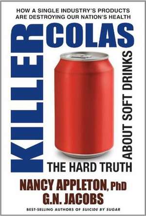 Killer Colas: The Hard Truth about Soft Drinks de Nancy Appleton