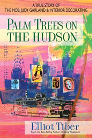 Palm Trees on the Hudson de Eliot Tiber