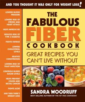 The Fabulous Fiber Cookbook de Sandra Woodruff