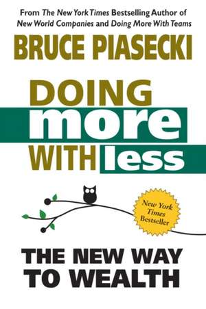 Doing More with Less: The New Way to Wealth de Bruce Piasecki