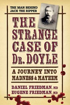 The Strange Case of Dr. Doyle de Daniel Friedman MD