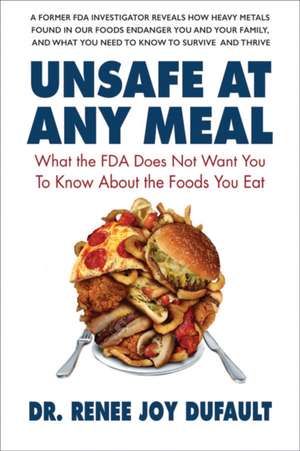 Unsafe at Any Meal de Dr Renee Joy Dufault