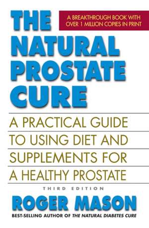 The Natural Prostate Cure, Third Edition de Roger Mason