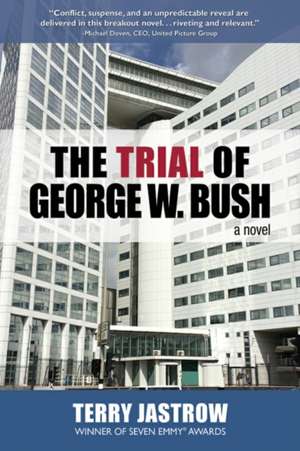 The Trial of George W. Bush de Terry Jastrow