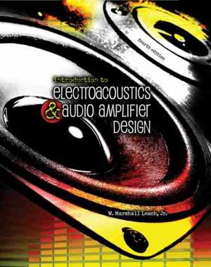 Introduction to Electacoustics and Audio Amplifer Design de Wm Marshall Leech