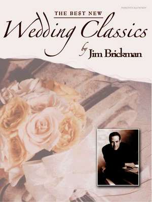 The Jim Brickman -- The Best New Wedding Classics: Piano/Vocal/Chords & Piano Solo de Jim Brickman