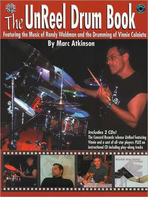 The Unreel Drum Book: Featuring the Music of Randy Waldman and the Drumming of Vinnie Colaiuta, Book & 2 CDs de Marc Atkins