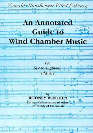 An Annotated Guide to Wind Chamber Music: For Six to Eighteen Players de Rodney Winther