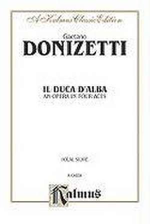 Il Duca D' Alba: Vocal Score (Italian Language Edition), Vocal Score de Gaetano Donizetti