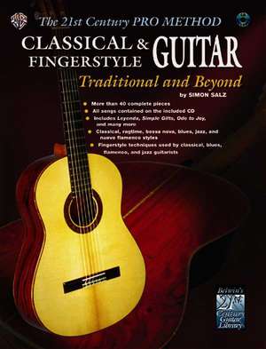 Classical & Fingerstyle Guitar: Traditional and Beyond de Simon Salz