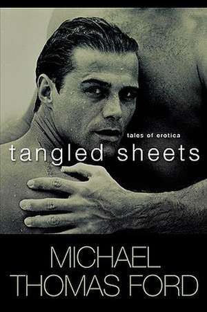 Tangled Sheets de Michael Thomas Ford