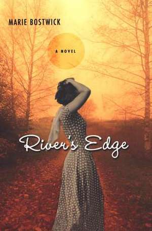 River's Edge de Marie Bostwick