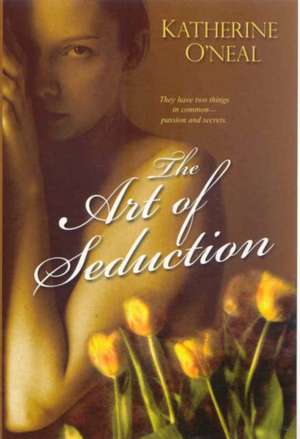 The Art of Seduction de Katherine O'Neal