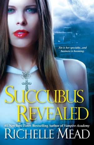 Succubus Revealed de Richelle Mead