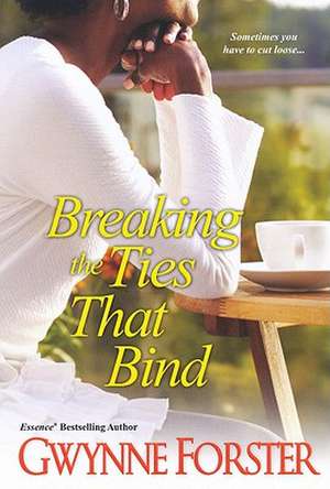 Breaking The Ties That Bind de Gwynne Forster