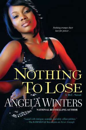 Nothing To Lose: A D.C Novel de Angela Winters