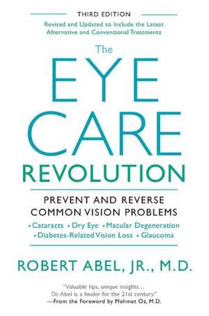 The Eye Care Revolution: Prevent and Reverse Common Vision Problems de ROBERT J. RAIBLE