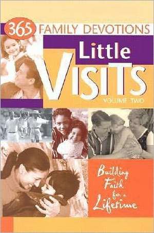 Little Visits: 365 Family Devotions de Concordia Publishing House