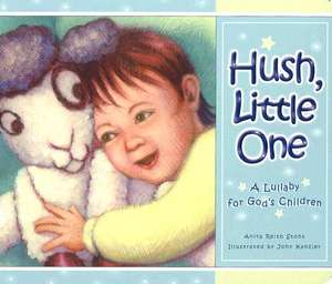 Hush Little One: A Lullaby for God's Children de Anita Reith Stohs