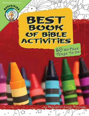 Best Book of Bible Activities: Pre-Kindergarten Through First Grade, 60 No-Fuss Things to Do de Concordia Publishing House