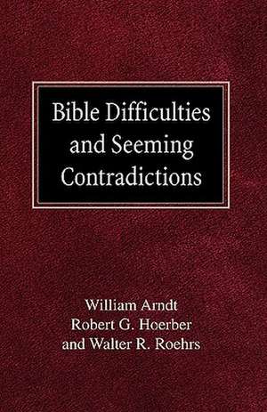 Bible Difficulties and Seeming Contradictions de William Arndt