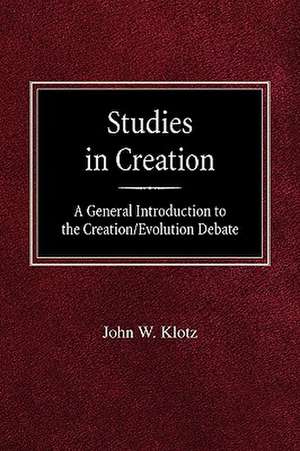 Studies in Creation a General Introduction to the Creation/Evolution Debate de John W. Klotz