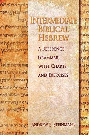 Intermediate Biblical Hebrew de Andrew E. Steinmann